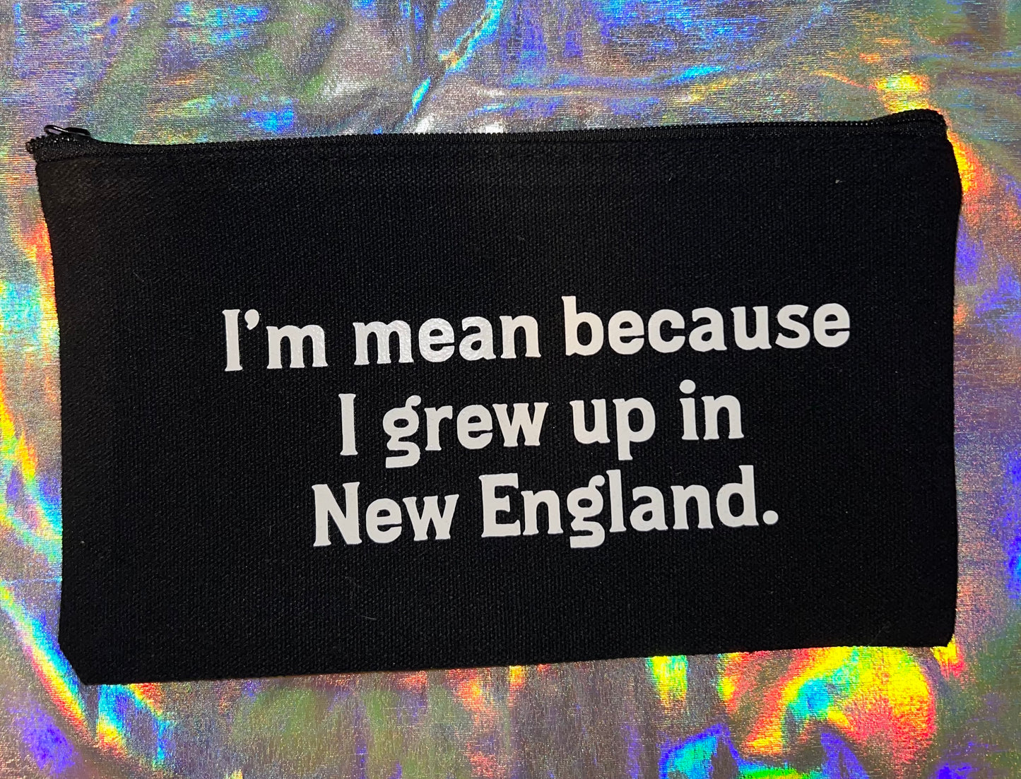 Mini I'm Mean Because I Grew Up in New England Pouch