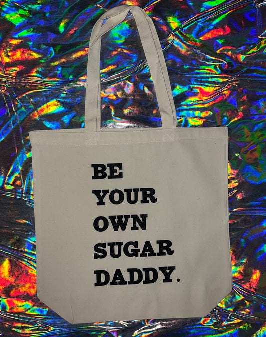 Be Your Own Sugar Daddy Tote Bag