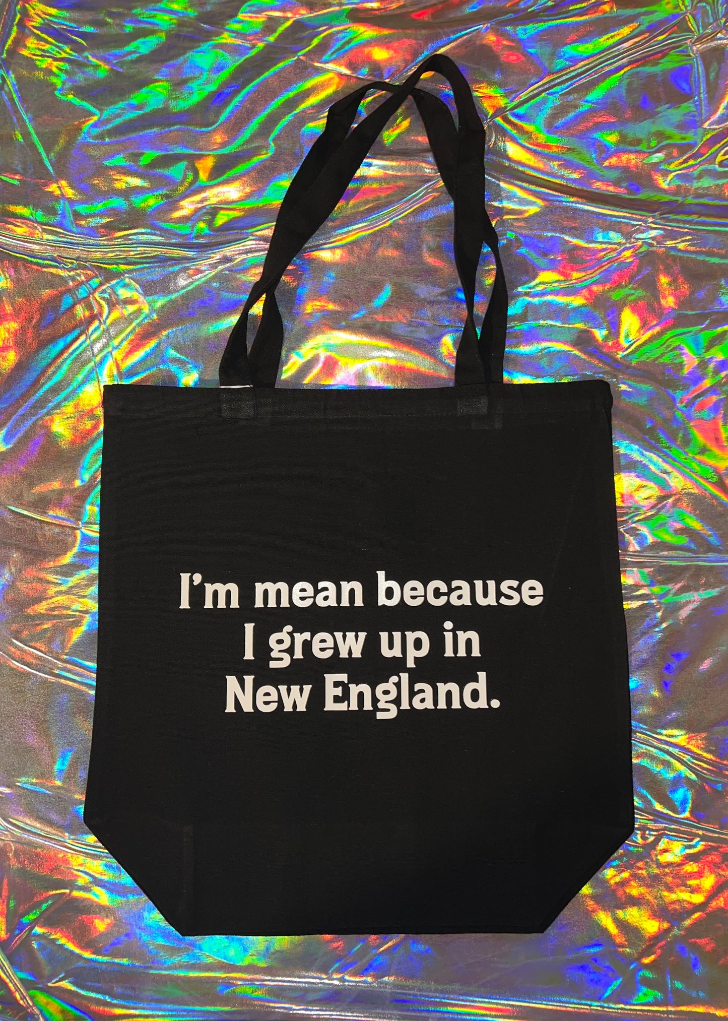 I'm Mean Because I Grew Up in New England Tote Bag