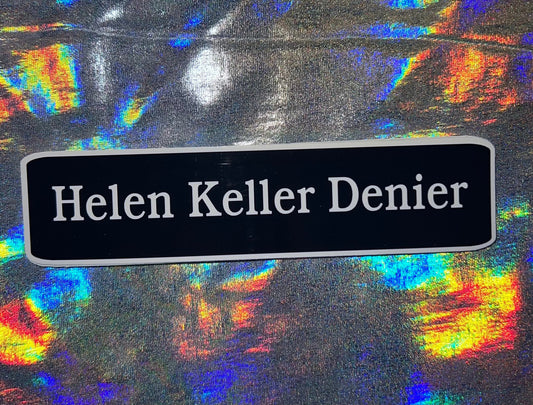 Helen Keller Denier Funny Small Sticker