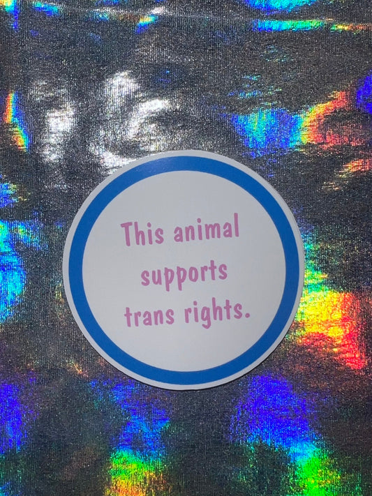 This Animal Supports Trans Rights Small Sticker