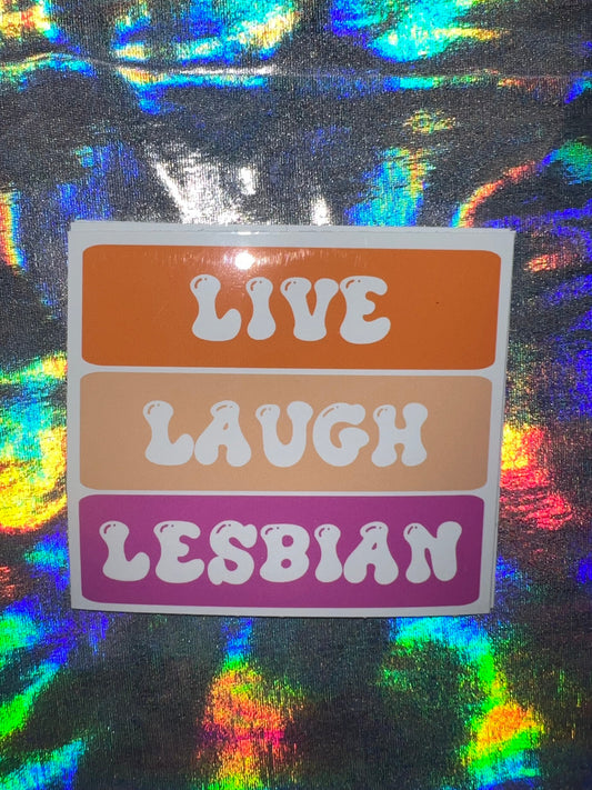 Live Laugh Lesbian Funny Small Sticker