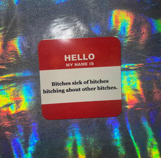 Sick Of Bitches Funny Coaster