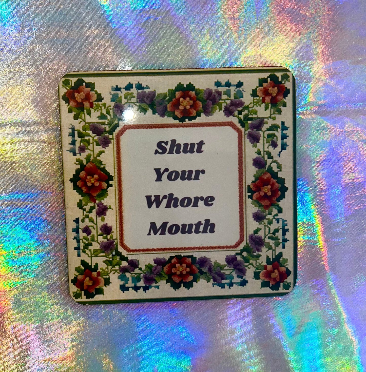 Shut Your Whore Mouth Funny Coaster