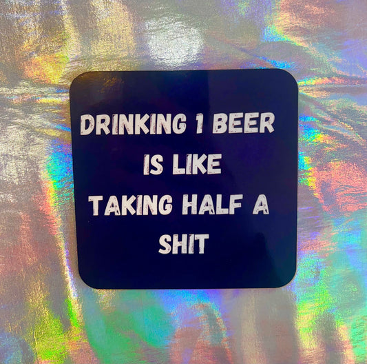 Drinking One Beer Funny Coaster