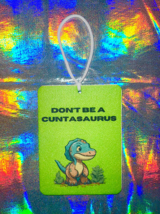 Don't Be A Cuntasaurus Funny Dino Themed Car Air Freshener