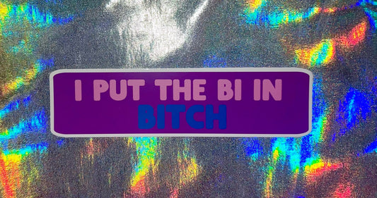 I Put the Bi in Bitch Funny Pride Sticker